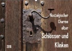 Nostalgischer Charme alter Schlösser und Klinken (Wandkalender 2018 DIN A2 quer)