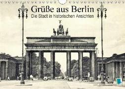 Grüße aus Berlin - Die Stadt in historischen Ansichten (Wandkalender 2018 DIN A4 quer)