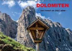Dolomiten - dem Himmel ein Stück näher (Wandkalender 2018 DIN A2 quer)