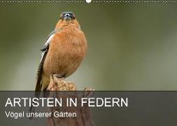 Artisten in Federn - Vögel unserer Gärten (Wandkalender 2018 DIN A2 quer)
