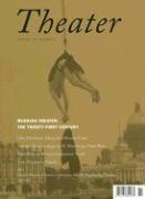 Theater Volume 36 Russian Theater: The Twenty-First Century Number 1