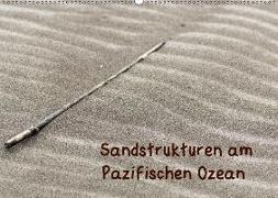 Sandstrukturen am Pazifischen Ozean (Wandkalender 2018 DIN A2 quer)