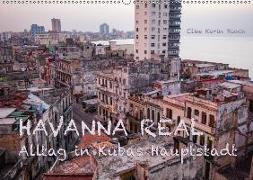 Havanna real - Alltag in Kubas Hauptstadt (Wandkalender 2018 DIN A2 quer)