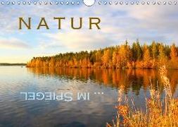 Natur ... im Spiegel (Wandkalender 2018 DIN A4 quer)