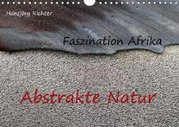 Faszination Afrika - Abstrakte Natur (Wandkalender 2018 DIN A4 quer)