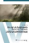 Eco Art als funktionelle Kunst im Freiraum