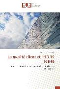 La qualité client et l'ISO TS 16949