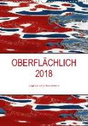 OBERFLÄCHLICH 2018 / Planer (Wandkalender 2018 DIN A3 hoch)