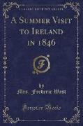 A Summer Visit to Ireland in 1846 (Classic Reprint)