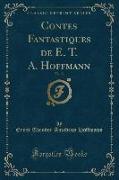 Contes Fantastiques de E. T. A. Hoffmann, Vol. 11 (Classic Reprint)