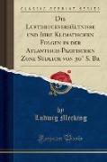 Die Luftdruckverhältnisse und Ihre Klimatischen Folgen in der Atlantisch-Pazifischen Zone Südlich von 30° S. Br (Classic Reprint)