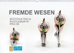 FREMDE WESEN / BODYPAINTING & PHOTOGRAPHY FRU.CH (Wandkalender 2018 DIN A3 quer)