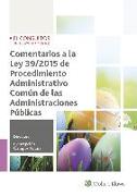 Comentarios a la Ley 39-2015 de procedimiento administrativo común de las administraciones públicas