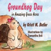 Groundhog Day in Amazing Grace Acres
