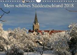 Mein schönes Süddeutschland 2018 (Wandkalender 2018 DIN A4 quer)