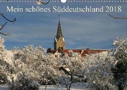 Mein schönes Süddeutschland 2018 (Wandkalender 2018 DIN A3 quer)