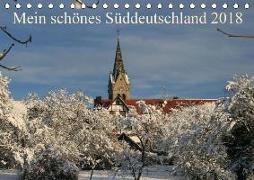 Mein schönes Süddeutschland 2018 (Tischkalender 2018 DIN A5 quer)