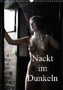 Nackt im Dunkeln / 2018 (Wandkalender 2018 DIN A3 hoch)