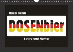 Dosenbier, Satire und Humor (Wandkalender 2018 DIN A4 quer)