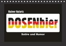 Dosenbier, Satire und Humor (Tischkalender 2018 DIN A5 quer)