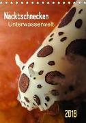 Nacktschnecken - Unterwasserwelt 2018 (Tischkalender 2018 DIN A5 hoch)