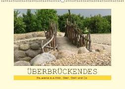 Überbrückendes - Bauwerke aus Holz, Stein, Stahl und Co. (Wandkalender 2018 DIN A2 quer) Dieser erfolgreiche Kalender wurde dieses Jahr mit gleichen Bildern und aktualisiertem Kalendarium wiederveröffentlicht