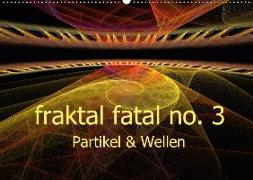 fraktal fatal no. 3 Partikel & Wellen (Wandkalender 2018 DIN A2 quer)