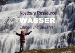 Kostbare Ressource Wasser - Erleben und Bewahren (Wandkalender 2018 DIN A2 quer)