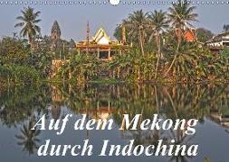 Auf dem Mekong durch Indochina (Wandkalender 2018 DIN A3 quer)