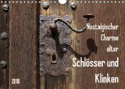 Nostalgischer Charme alter Schlösser und Klinken (Wandkalender 2018 DIN A4 quer)
