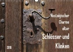 Nostalgischer Charme alter Schlösser und Klinken (Wandkalender 2018 DIN A3 quer)