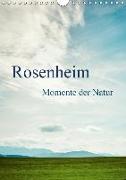 Rosenheim ... Momente der Natur (Wandkalender 2018 DIN A4 hoch)