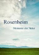 Rosenheim ... Momente der Natur (Wandkalender 2018 DIN A3 hoch)