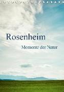 Rosenheim ... Momente der Natur (Tischkalender 2018 DIN A5 hoch)