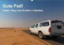 Gute Pad! Pisten, Wege und Straßen in Namibia (Wandkalender 2018 DIN A2 quer)
