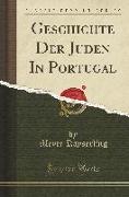 Geschichte Der Juden In Portugal (Classic Reprint)
