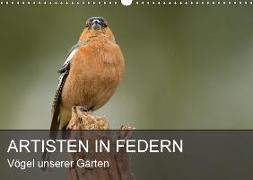 Artisten in Federn - Vögel unserer Gärten (Wandkalender 2018 DIN A3 quer)