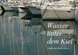 Wasser unter dem Kiel - Schiffe und Boote weltweit (Tischkalender 2018 DIN A5 quer)