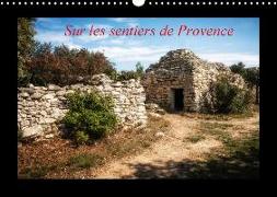 Sur les sentiers de Provence (Calendrier mural 2018 DIN A3 horizontal)