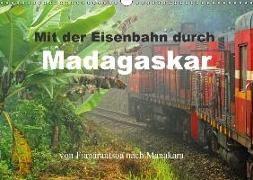 Mit der Eisenbahn durch Madagaskar (Wandkalender 2018 DIN A3 quer)