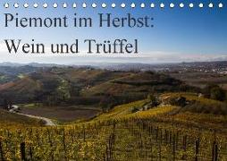 Piemont im Herbst: Wein und Trüffel (Tischkalender 2018 DIN A5 quer) Dieser erfolgreiche Kalender wurde dieses Jahr mit gleichen Bildern und aktualisiertem Kalendarium wiederveröffentlicht