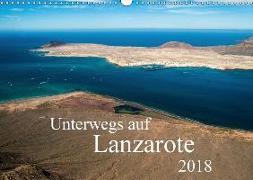 Unterwegs auf Lanzarote (Wandkalender 2018 DIN A3 quer)