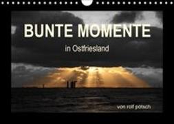 Bunte Momente in Ostfriesland (Wandkalender 2018 DIN A4 quer)