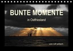 Bunte Momente in Ostfriesland (Tischkalender 2018 DIN A5 quer)