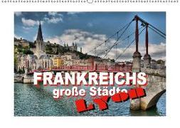 Frankreichs große Städte - Lyon (Wandkalender 2018 DIN A2 quer)