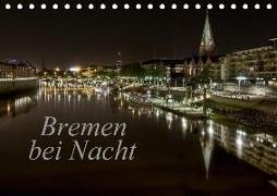 Bremen bei Nacht (Tischkalender 2018 DIN A5 quer)