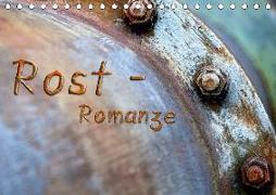 Rost - Romanze (Tischkalender 2018 DIN A5 quer)