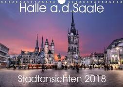 Halle an der Saale - Stadtansichten 2018 (Wandkalender 2018 DIN A4 quer)