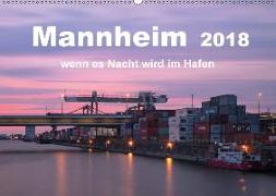 Mannheim 2018 - wenn es Nacht wird im Hafen (Wandkalender 2018 DIN A2 quer)
