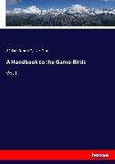 A Handbook to the Game-Birds